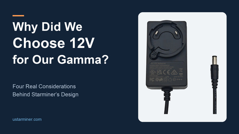 Why Did We Choose 12V for Our Gamma? — Four Real Considerations Behind Starminer’s Design